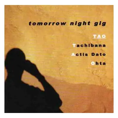 CD TAO: Tomorrow Night Gig