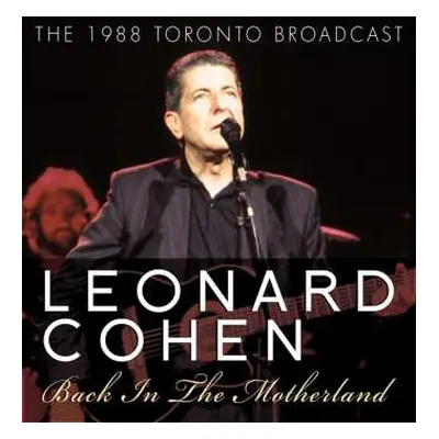 CD Leonard Cohen: Back In The Motherland (The 1988 Toronto Broadcast)