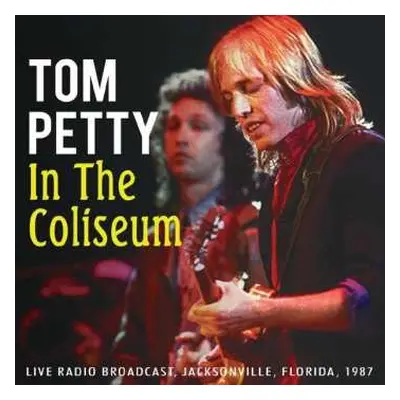 CD Tom Petty And The Heartbreakers: In The Coliseum