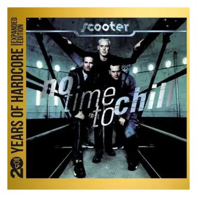 2CD Scooter: No Time To Chill (20 Years Of Hardcore) (expanded Edition)