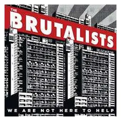 LP The Brutalists: We Are Not Here To Help