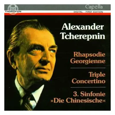 CD Alexander Tcherepnin: Rhapsodie Georgienne, Triple Concertino, 3. Sinfonie "Die Chinesische"