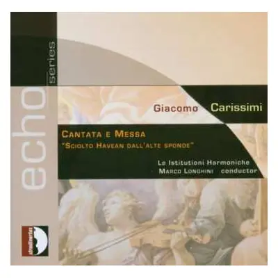 CD Giacomo Carissimi: Cantata E Messa - "Sciolto Havean Dall'Alte Sponde"