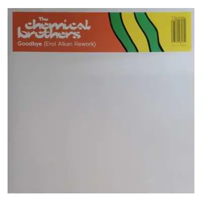 LP The Chemical Brothers: Goodbye (Erol Alkan Rework)