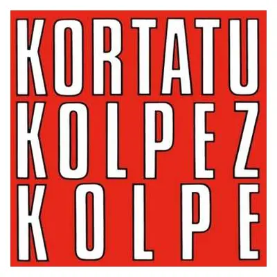 LP Kortatu: Kolpez Kolpe