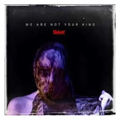 CD Slipknot: We Are Not Your Kind