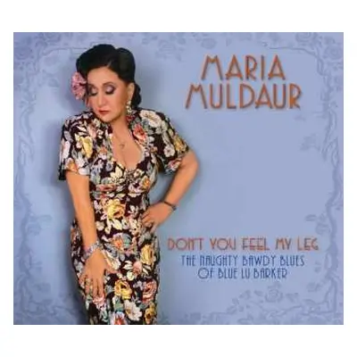 CD Maria Muldaur: Don't You Feel My Leg: The Naughty Bawdy Blues Of Blue Lu Barker