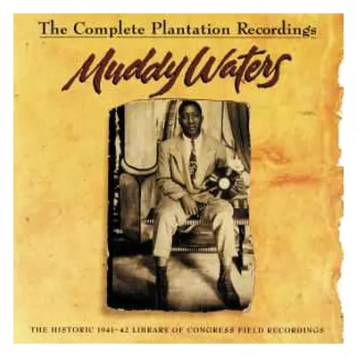 CD Muddy Waters: The Complete Plantation Recordings (The Historic 1941-42 Library Of Congress Fi