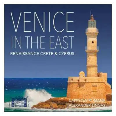 CD Cappella Romana: Venice In The East: Renaissance Crete & Cyprus