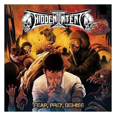 CD Hidden Intent: Fear, Pray, Demise