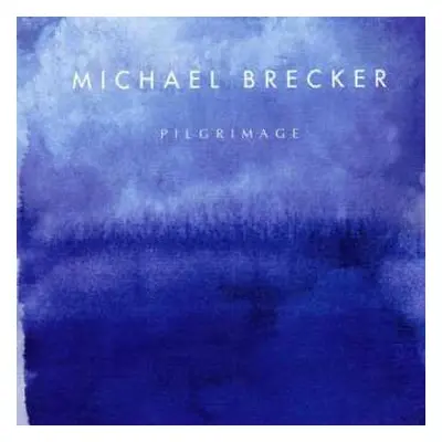 CD Michael Brecker: Pilgrimage