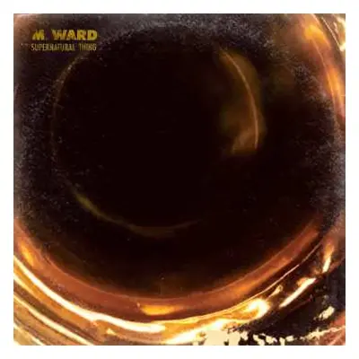 LP M. Ward: Supernatural Thing LTD