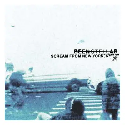 LP Been Stellar: Scream From New York, NY