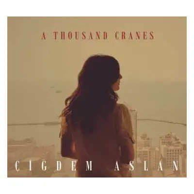 CD Cigdem Aslan: A Thousand Cranes