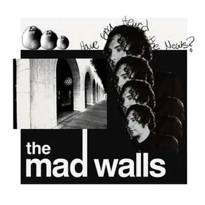 LP The Mad Walls: Have You Heard The News? LTD