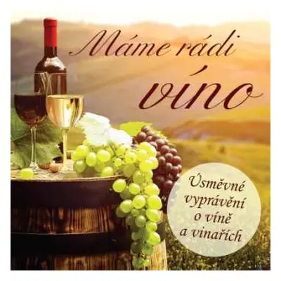 CD Various: Máme rádi víno (Úsměvné vyprávění o v