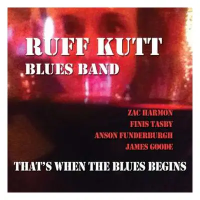 CD Ruff Kutt Blues Band: That's When The Blues Begins