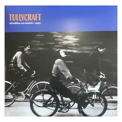 2LP Tullycraft: Old Traditions, New Standards + Singles