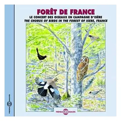 CD Foret De France: The Chorus Of Birds In The Forest Of Isere, France