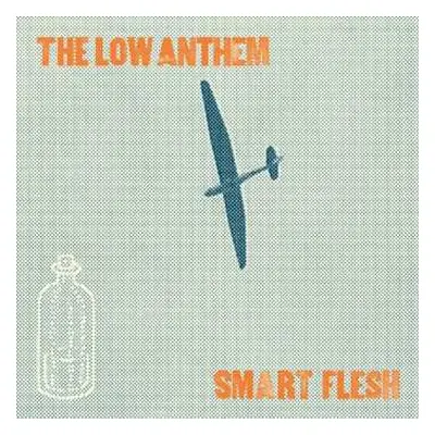 CD The Low Anthem: Smart Flesh