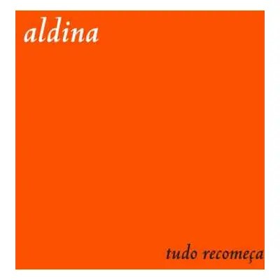 LP Aldina Duarte: Tudo Recomeça