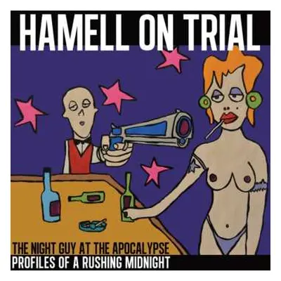 LP Hamell On Trial: The Night Guy At The Apocalypse Profiles Of A Rushing Midnight