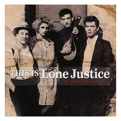 CD Lone Justice: This Is Lone Justice: The Vaught Tapes, 1983