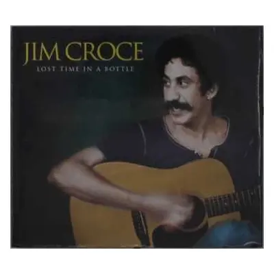 CD Jim Croce: Lost Time In A Bottle