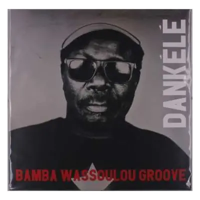 LP Bamba Wassoulou Groove: Dankélé