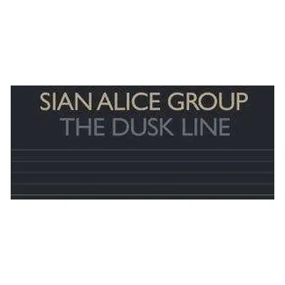 LP Sian Alice Group: The Dusk Line