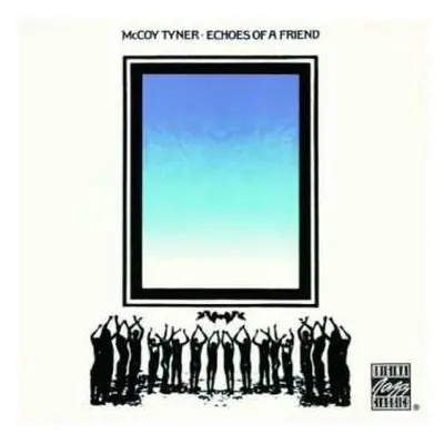 CD McCoy Tyner: Echoes Of A Friend