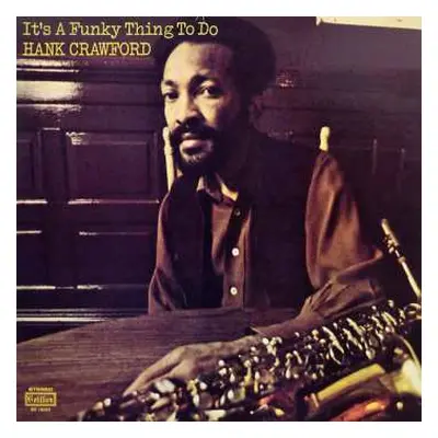 LP Hank Crawford: It's A Funky Thing To Do