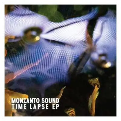 LP Monzanto Sound: Time Lapse EP