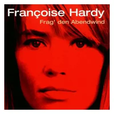 CD Françoise Hardy: Frag' Den Abendwind