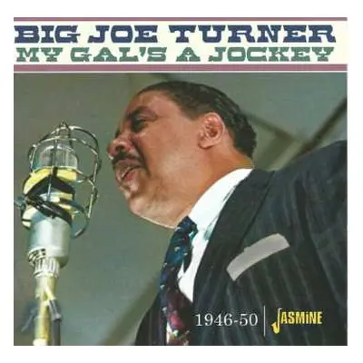 CD Big Joe Turner: My Gal's A Jockey 1946-1950