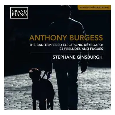 CD Anthony Burgess: The Bad-Tempered Electronic Keyboard: 24 Preludes And Fugues