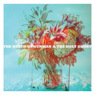 LP Gunman & The Holy Ghost: The Death Of Gunman & The Holy Ghost