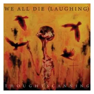 CD We All Die (Laughing): Thoughtscanning LTD