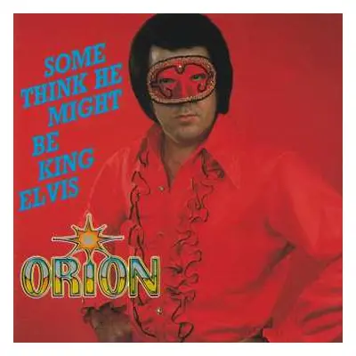 CD Orion: Some Think He Might Be King Elvis