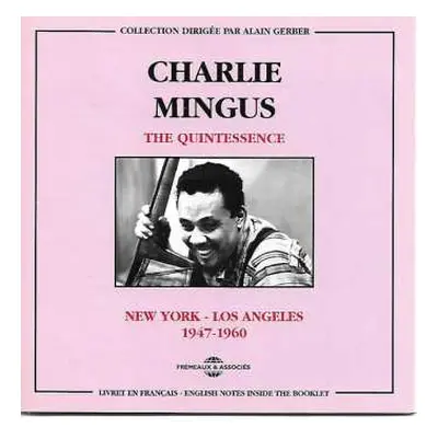 2CD Charles Mingus: The Quintessence New-York - Los Angeles 1947 - 1960