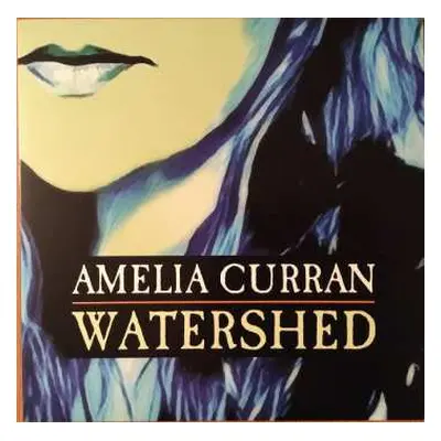 LP Amelia Curran: Watershed