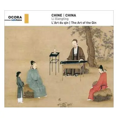 CD Li Xiangting: Chine: L'Art Du Qin = China: The Art Of The Qin