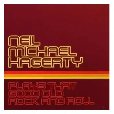 LP Neil Michael Hagerty: Plays That Good Old..