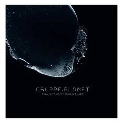 2LP Gruppe Planet: Travel To Uncertain Grounds CLR | LTD