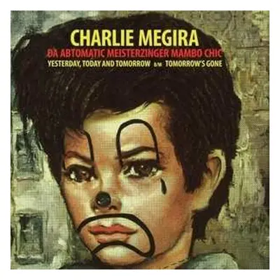 SP Charlie Megira: Yesterday, Today And Tomorrow / Tomorrow's Gone