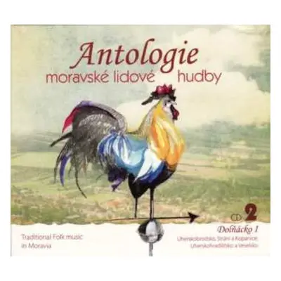 CD Various: Antologie Moravské Lidové Hudby CD2: Dolňácko I