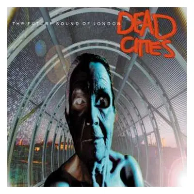 CD The Future Sound Of London: Dead Cities