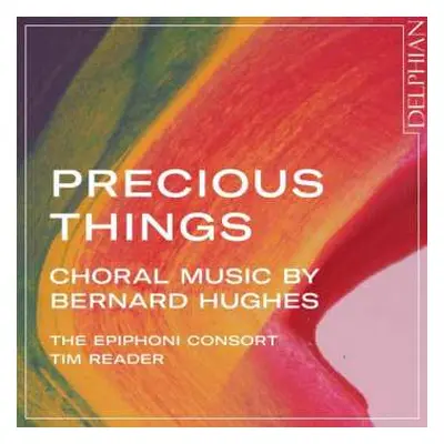 CD Bernard Hughes: Chorwerke "precious Things"