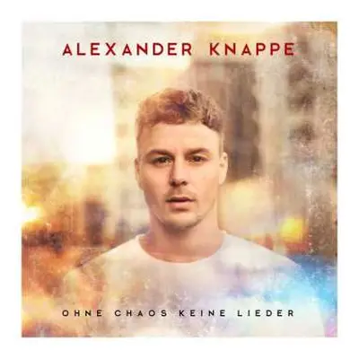 CD Alexander Knappe: Ohne Chaos Keine Lieder