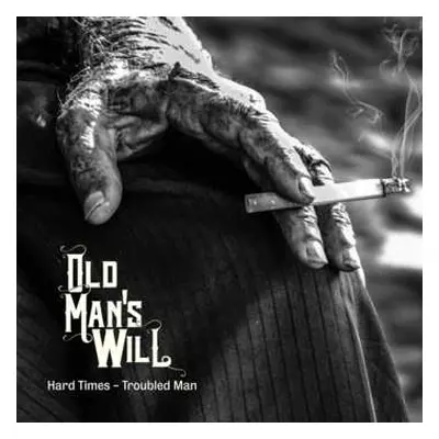 CD Old Man's Will: Hard Times - Troubled Man